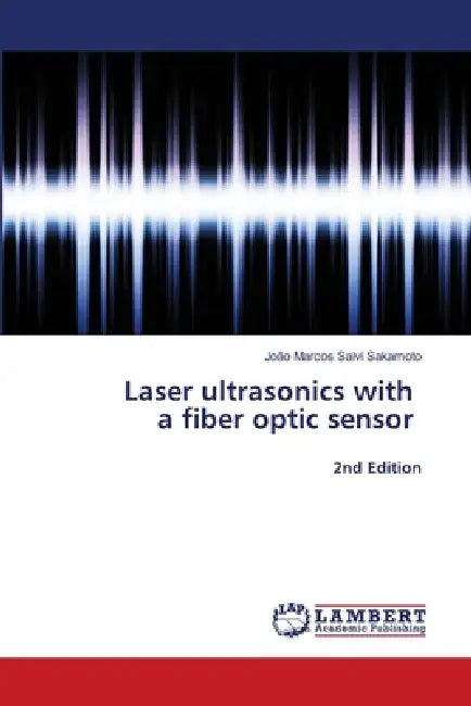 Laser ultrasonics with a fiber optic sensor by João Marcos Salvi Sakamoto
