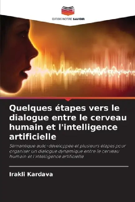 Quelques étapes vers le dialogue entre le cerveau humain et l'intelligence artificielle by Irakli Kardava