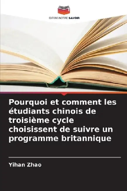 Pourquoi et comment les étudiants chinois de troisième cycle choisissent de suivre un programme britannique by Yihan Zhao