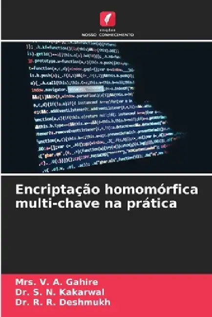 Encriptação homomórfica multi-chave na prática by V. A. Gahire, S. N. Kakarwal, R. R. Deshmukh