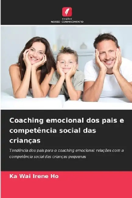 Coaching emocional dos pais e competência social das crianças by Ka Wai Irene Ho