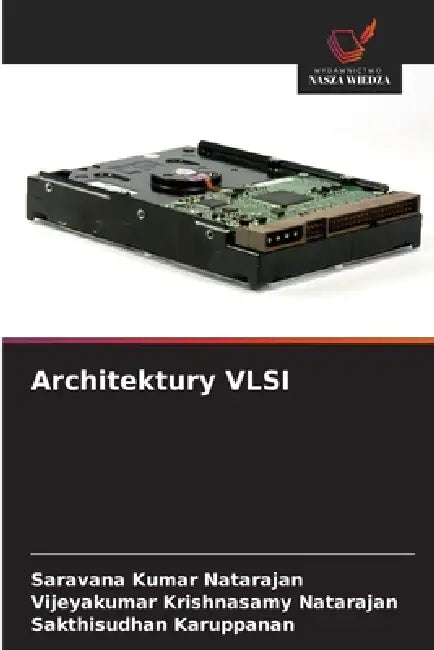Architektury VLSI by Saravana Kumar Natarajan, Vijeyakumar Krishnasamy Natarajan, Sakthisudhan Karuppanan