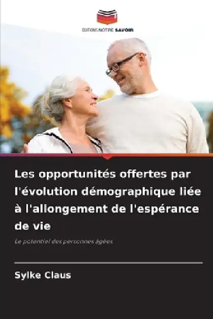 Les opportunités offertes par l'évolution démographique liée à l'allongement de l'espérance de vie by Sylke Claus