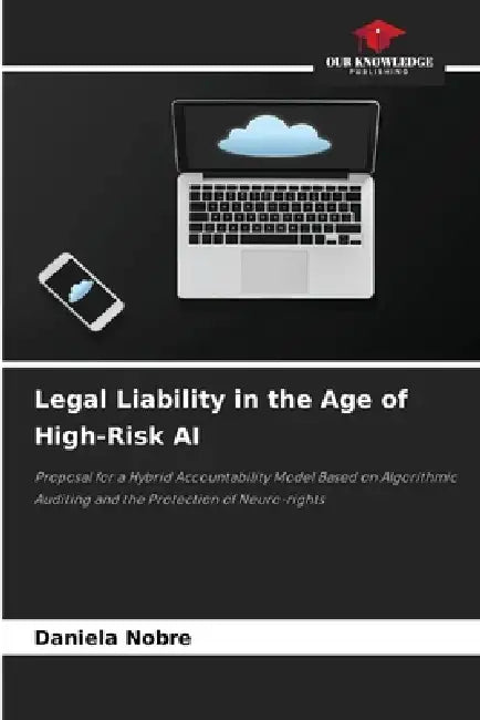 Legal Liability in the Age of High-Risk AI by Daniela Nobre
