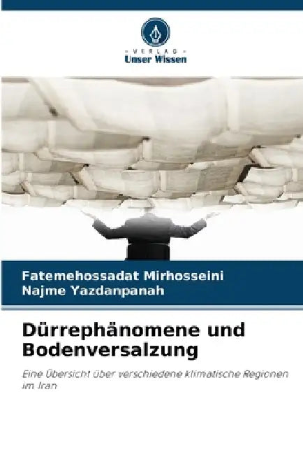 Dürrephänomene und Bodenversalzung by Fatemehossadat Mirhosseini, Najme Yazdanpanah