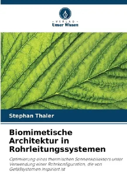 Biomimetische Architektur in Rohrleitungssystemen by Stephan Thaler