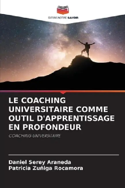 Le Coaching Universitaire Comme Outil d'Apprentissage En Profondeur by Daniel Serey Araneda, Patricia Zuñiga Rocamora