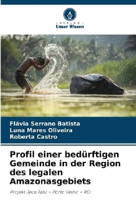Profil einer bedürftigen Gemeinde in der Region des legalen Amazonasgebiets by Flávia Serrano Batista, Luna Mares Oliveira, Roberta Castro
