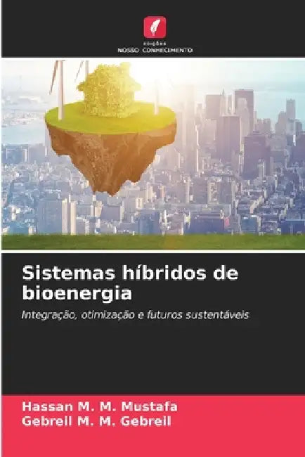 Sistemas híbridos de bioenergia by Hassan M. M. Mustafa, Gebreil M. M. Gebreil