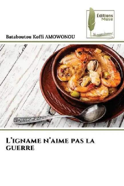 L'igname n'aime pas la guerre by Bataboutou Koffi Amowonou
