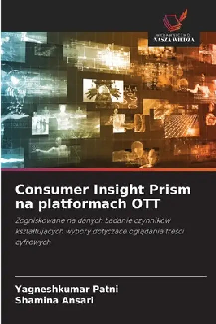 Consumer Insight Prism na platformach OTT by Yagneshkumar Patni, Shamina Ansari