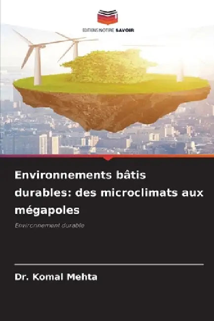 Environnements bâtis durables: des microclimats aux mégapoles by Komal Mehta