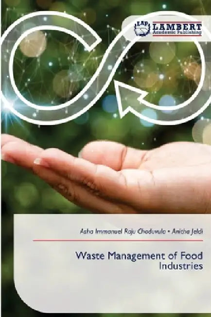 Waste Management of Food Industries by Asha Immanuel Raju Chaduvula, Anitha Jeldi