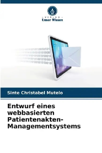 Entwurf eines webbasierten Patientenakten-Managementsystems by Sinte Christabel Mutelo