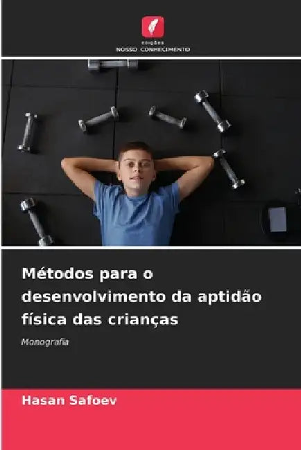 Métodos para o desenvolvimento da aptidão física das crianças by Hasan Safoev