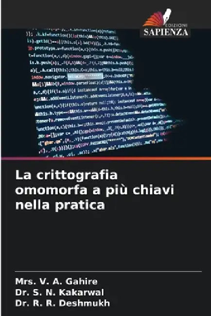 La crittografia omomorfa a più chiavi nella pratica by V. A. Gahire, S. N. Kakarwal, R. R. Deshmukh