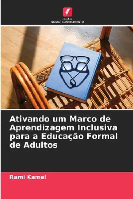 Ativando um Marco de Aprendizagem Inclusiva para a Educação Formal de Adultos by Rami Kamel