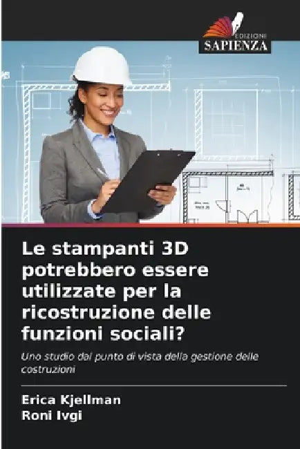Le stampanti 3D potrebbero essere utilizzate per la ricostruzione delle funzioni sociali? by Erica Kjellman, Roni Ivgi