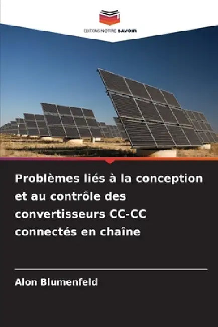 Problèmes liés à la conception et au contrôle des convertisseurs CC-CC connectés en chaîne by Alon Blumenfeld