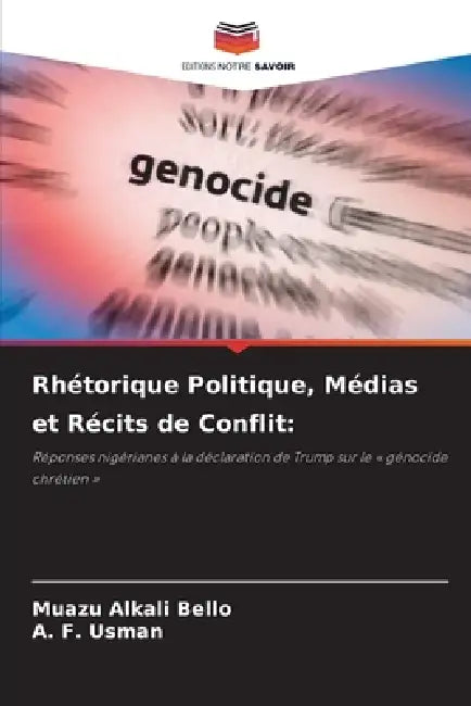 Rhétorique Politique, Médias et Récits de Conflit by Muazu Alkali Bello, A. F. Usman