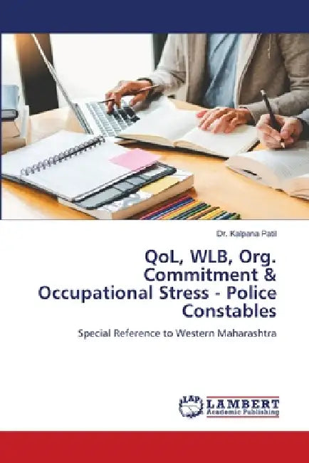 QoL, WLB, Org. Commitment & Occupational Stress - Police Constables by Kalpana Patil