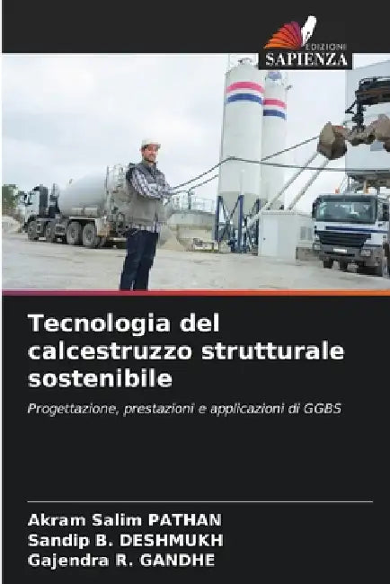 Tecnologia del calcestruzzo strutturale sostenibile by Akram Salim Pathan, Sandip B. Deshmukh, Gajendra R. Gandhe