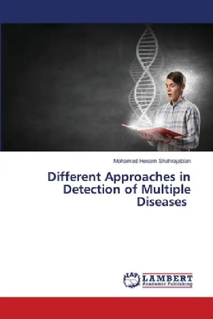 Different Approaches in Detection of Multiple Diseases by Mohamad Hesam Shahrajabian