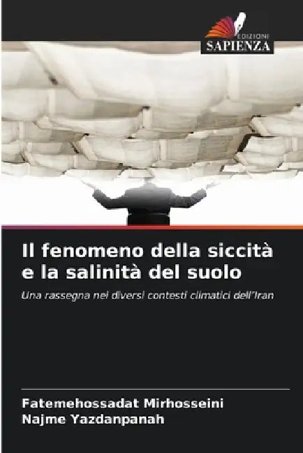 Il fenomeno della siccità e la salinità del suolo by Fatemehossadat Mirhosseini, Najme Yazdanpanah
