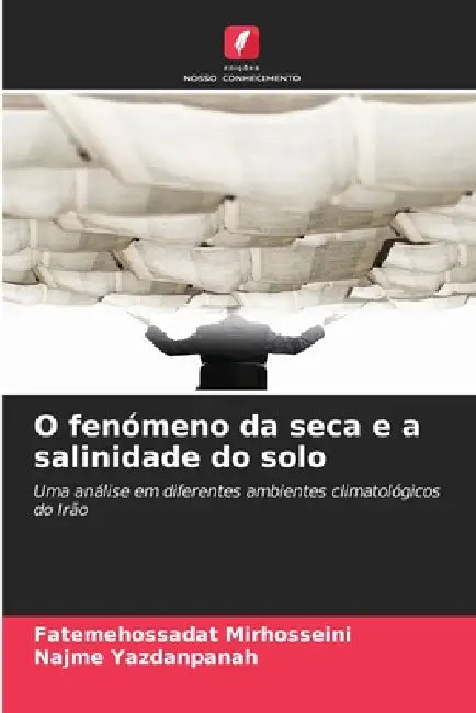 O fenómeno da seca e a salinidade do solo by Fatemehossadat Mirhosseini, Najme Yazdanpanah