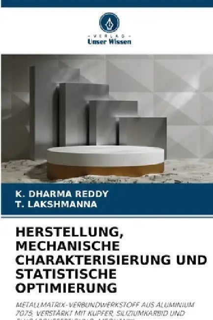 Herstellung, Mechanische Charakterisierung Und Statistische Optimierung by K. Dharma Reddy, T. Lakshmanna