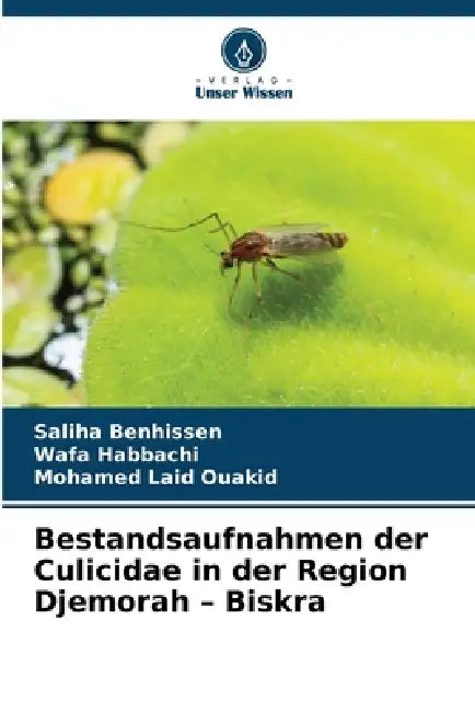 Bestandsaufnahmen der Culicidae in der Region Djemorah - Biskra by Saliha Benhissen, Wafa Habbachi, Mohamed Laid Ouakid