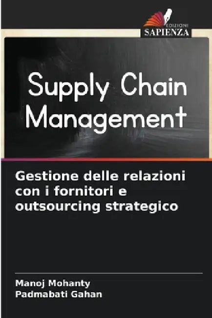 Gestione delle relazioni con i fornitori e outsourcing strategico by Manoj Mohanty, Padmabati Gahan