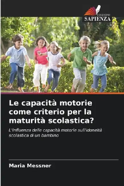 Le capacità motorie come criterio per la maturità scolastica? by Maria Messner