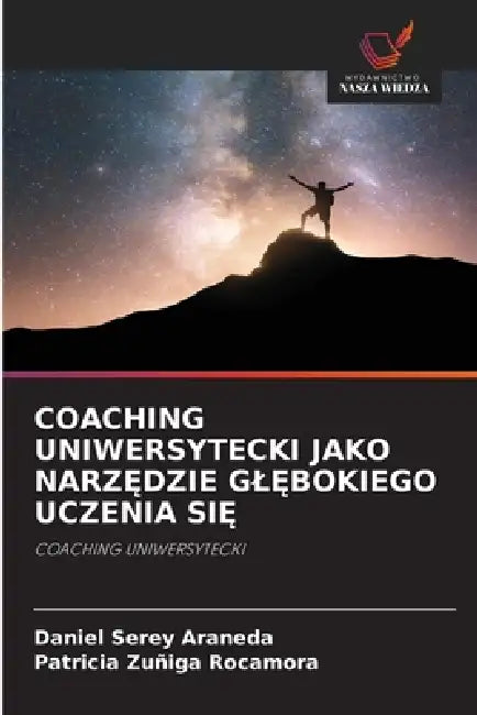 Coaching Uniwersytecki Jako NarzĘdzie GlĘbokiego Uczenia SiĘ by Daniel Serey Araneda, Patricia Zuñiga Rocamora