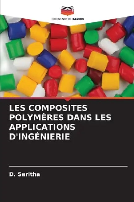 Les Composites Polymères Dans Les Applications d'Ingénierie by D. Saritha