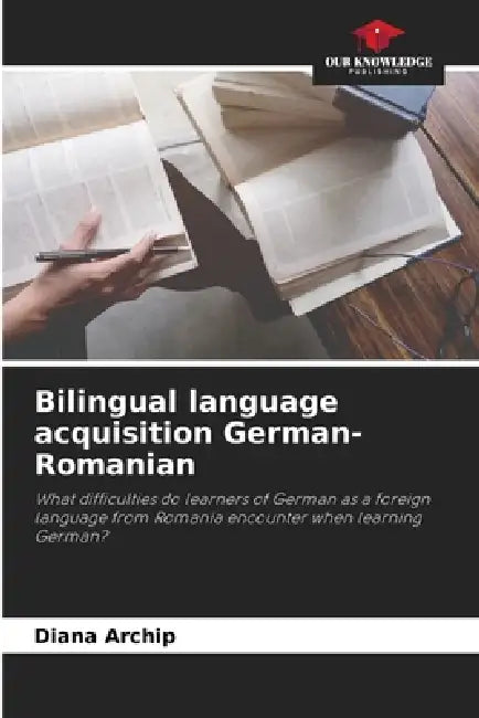Bilingual language acquisition German-Romanian by Diana Archip