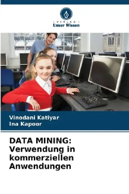 Data Mining: Verwendung in kommerziellen Anwendungen by Vinodani Katiyar, Ina Kapoor