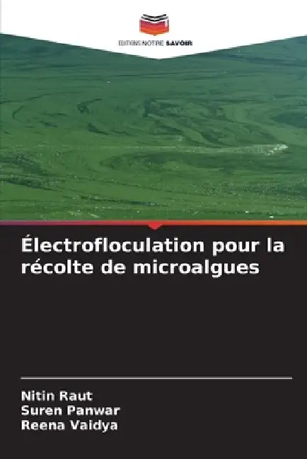 Électrofloculation pour la récolte de microalgues by Nitin Raut, Suren Panwar, Reena Vaidya