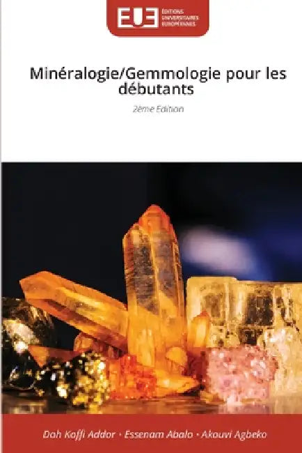 Minéralogie/Gemmologie pour les débutants by Doh Koffi Addor, Essenam Abalo, Akouvi Agbeko