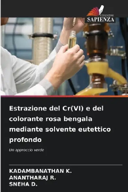 Estrazione del Cr(VI) e del colorante rosa bengala mediante solvente eutettico profondo by Kadambanathan K, Anantharaj R, Sneha D