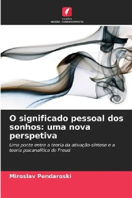 O significado pessoal dos sonhos: uma nova perspetiva by Miroslav Pendaroski