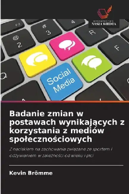 Badanie zmian w postawach wynikających z korzystania z mediów spolecznościowych by Kevin Brömme