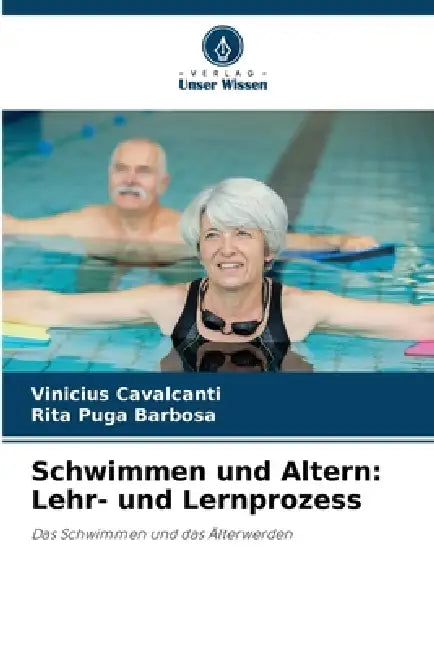 Schwimmen und Altern: Lehr- und Lernprozess by Vinicius Cavalcanti, Rita Puga Barbosa
