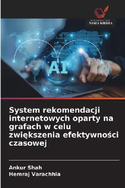 System rekomendacji internetowych oparty na grafach w celu zwiększenia efektywności czasowej by Ankur Shah, Hemraj Varachhia