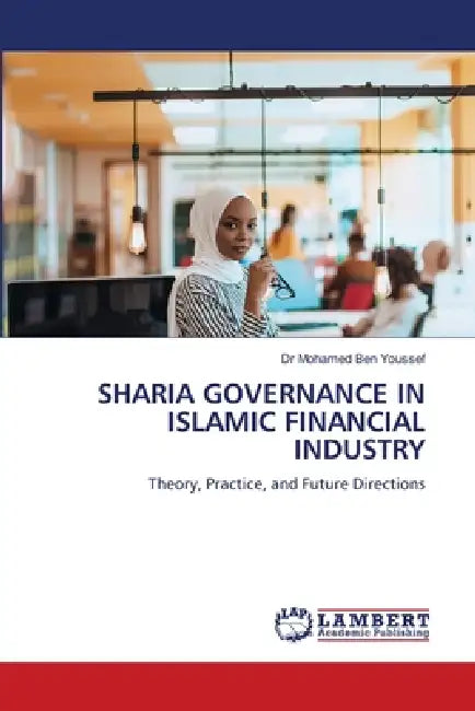 Sharia Governance in Islamic Financial Industry by Mohamed Ben Youssef