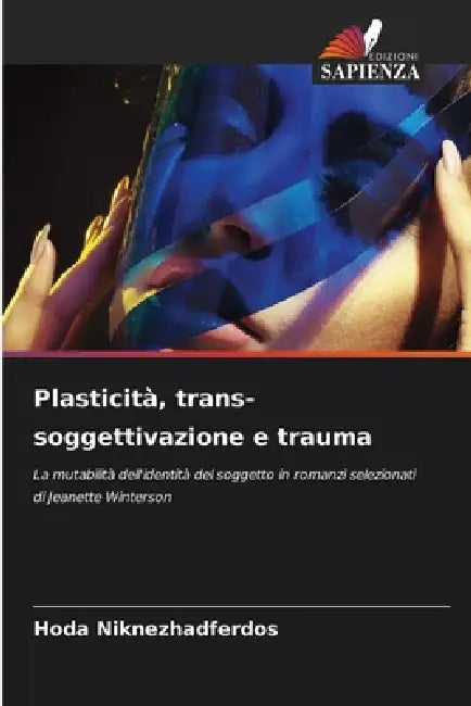 Plasticità, trans-soggettivazione e trauma by Hoda Niknezhadferdos