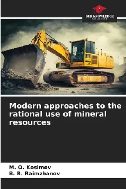 Modern approaches to the rational use of mineral resources by M. O. Kosimov, B. R. Raimzhanov