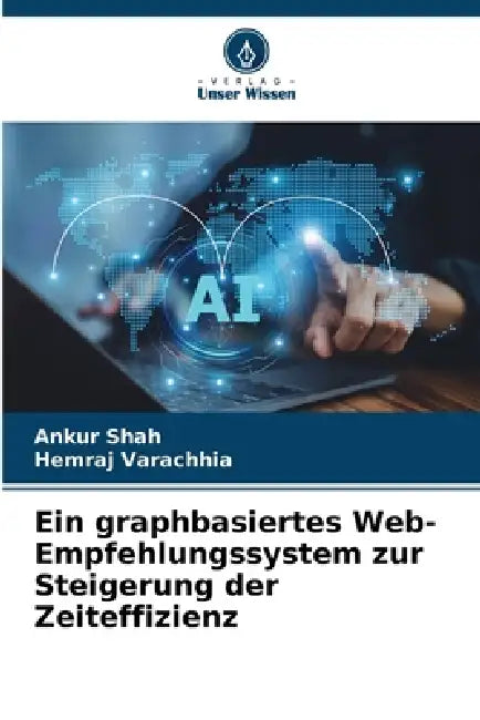Ein graphbasiertes Web-Empfehlungssystem zur Steigerung der Zeiteffizienz by Ankur Shah, Hemraj Varachhia