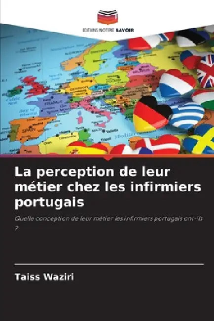 La perception de leur métier chez les infirmiers portugais by Taiss Waziri