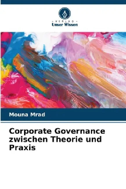 Corporate Governance zwischen Theorie und Praxis by Mouna Mrad